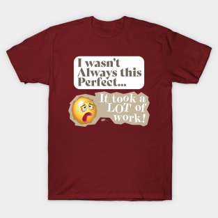 I Wasn't Always T-Shirt